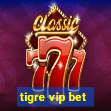 tigre vip bet